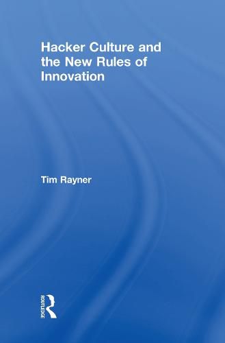 Cover image for Hacker Culture and the New Rules of Innovation