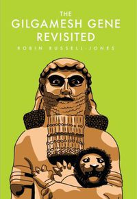 Cover image for The Gilgamesh Gene Revisited
