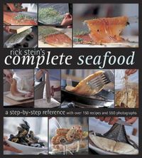 Cover image for Rick Stein's Complete Seafood: A Step-By-Step Reference