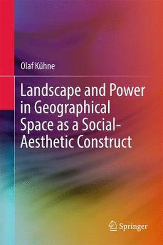 Landscape and Power in Geographical Space as a Social-Aesthetic Construct