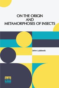 Cover image for On The Origin And Metamorphoses Of Insects