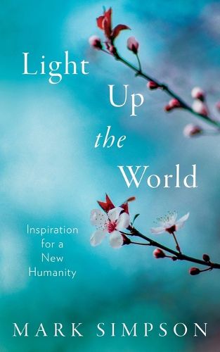 Cover image for Light Up the World: Inspiration for a New Humanity