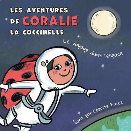 Cover image for Les aventures de Coralie la coccinelle: Le voyage dans l'espace