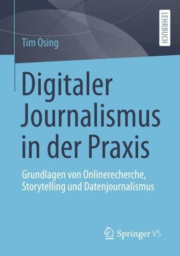 Cover image for Digitaler Journalismus in der Praxis: Grundlagen von Onlinerecherche, Storytelling und Datenjournalismus