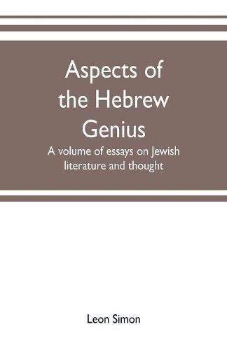 Aspects of the Hebrew genius, a volume of essays on Jewish literature and thought