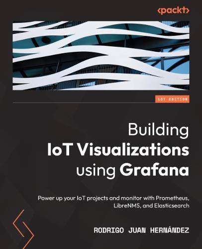 Cover image for Building IoT Visualizations using Grafana: Power up your IoT projects and monitor with Prometheus, LibreNMS, and Elasticsearch