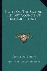 Cover image for Notes on the Second Plenary Council of Baltimore (1874)