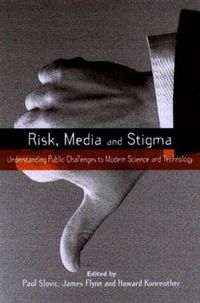 Cover image for Risk, Media and Stigma: Understanding Public Challenges to Modern Science and Technology