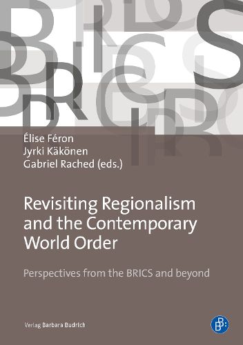 Cover image for Revisiting Regionalism and the Contemporary World Order: Perspectives from the BRICS and beyond