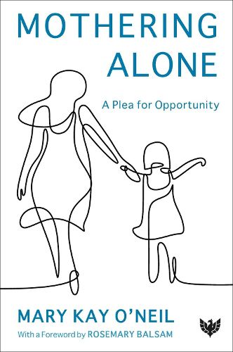 Cover image for Mothering Alone: A Plea for Opportunity