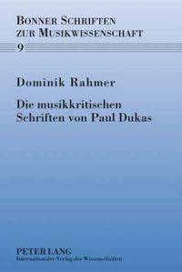 Cover image for Die Musikkritischen Schriften Von Paul Dukas