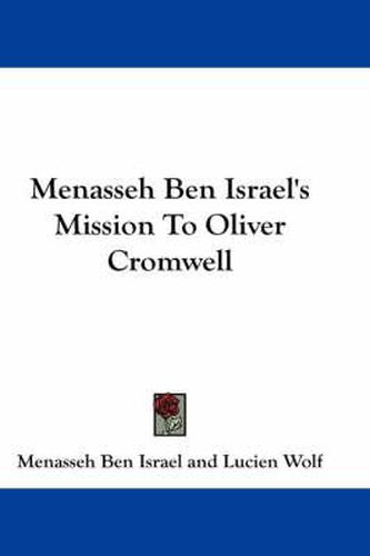 Menasseh Ben Israel's Mission to Oliver Cromwell