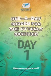 Cover image for One-a-Day Sudoku for the Utterly Obsessed Large-Print Puzzles for Adults