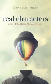 Cover image for Real Characters: A Tip of the Hat to Nonconformity