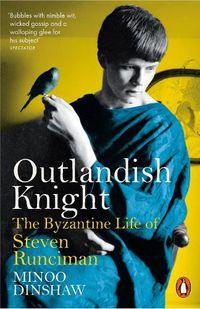 Cover image for Outlandish Knight: The Byzantine Life of Steven Runciman