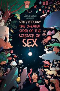 Cover image for Dirty Biology: The X-Rated Story of the Science of Sex