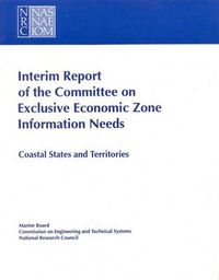 Cover image for Interim Report of the Committee on Exclusive Economic Zone Information Needs: Coastal States and Territories