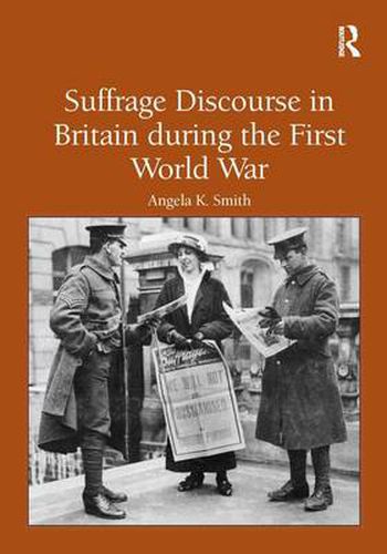 Cover image for Suffrage Discourse in Britain during the First World War