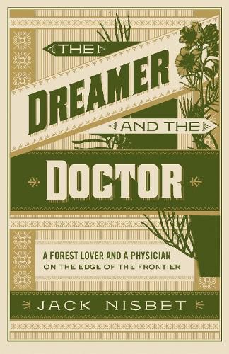 The Dreamer and the Doctor: A Forest Lover and a Physician on the Edge of the Frontier