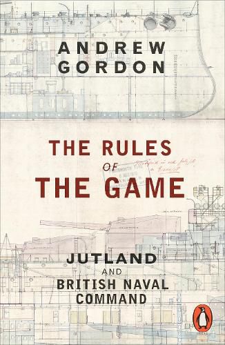 The Rules of the Game: Jutland and British Naval Command