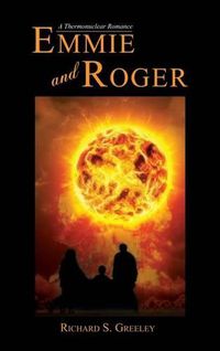 Cover image for Emmie and Roger: A Thermonuclear Romance