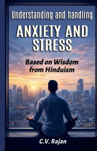 Cover image for Understanding And Handling Anxiety and Stress - Based on Wisdom from Hinduism