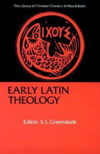 Cover image for Early Latin Theology: Selections from Tertullian, Cyprian, Ambrose, and Jerome