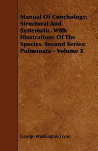 Cover image for Manual of Conchology; Structural and Systematic. with Illustrations of the Species. Second Series