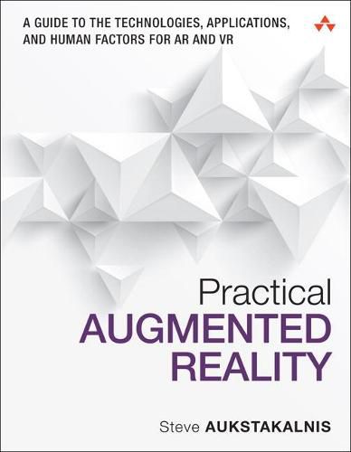 Cover image for Practical Augmented Reality: A Guide to the Technologies, Applications, and Human Factors for AR and VR