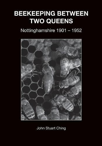 Cover image for Beekeeping Between Two Queens: Nottinghamshire 1901 - 1952