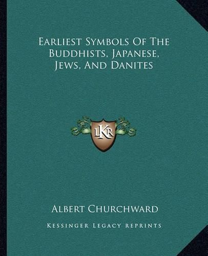 Cover image for Earliest Symbols of the Buddhists, Japanese, Jews, and Danites