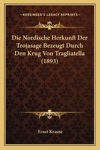 Die Nordische Herkunft Der Trojasage Bezeugt Durch Den Krug Von Tragliatella (1893)