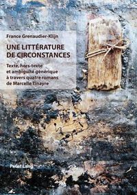 Cover image for Une Litterature de Circonstances: Texte, Hors-Texte Et Ambiguite Generique A Travers Quatre Romans de Marcelle Tinayre