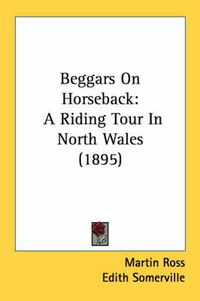 Cover image for Beggars on Horseback: A Riding Tour in North Wales (1895)