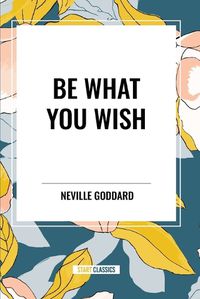 Cover image for Be What You Wish