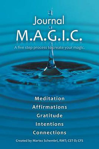 Cover image for Journal M.A.G.I.C.: A Five Step Process to Create Your Magic.