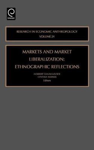 Cover image for Markets and Market Liberalization: Ethnographic Reflections