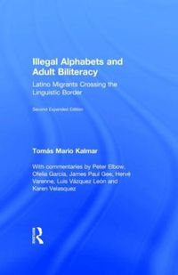 Cover image for Illegal Alphabets and Adult Biliteracy: Latino Migrants Crossing the Linguistic Border, Expanded Edition