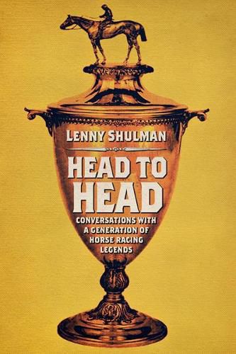 Cover image for Head to Head: Conversations with a Generation of Horse Racing Legends