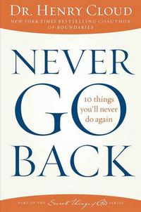 Cover image for Never Go Back: 10 Things You'll Never Do Again