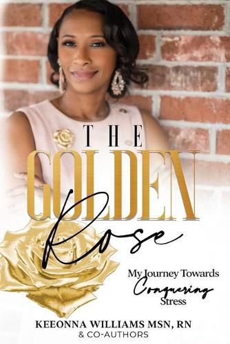 Cover image for The Golden Rose: My Journey Towards Conquering Stress