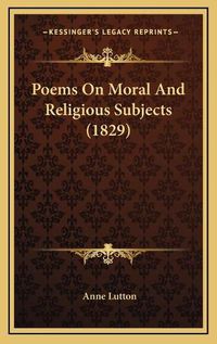 Cover image for Poems on Moral and Religious Subjects (1829)