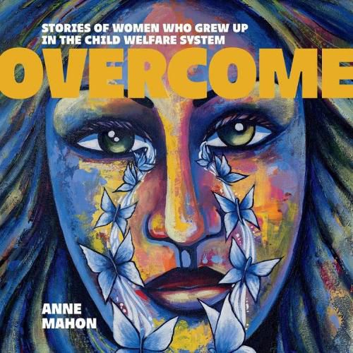 Cover image for Overcome: Stories of Women Who Grew Up In The Child Welfare System