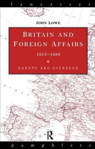 Cover image for Britain and Foreign Affairs 1815-1885: Europe and Overseas