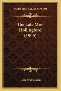 Cover image for The Late Miss Hollingford (1900)