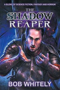 Cover image for The Shadow Reaper: A Blend of Science Fiction, Fantasy and Horror