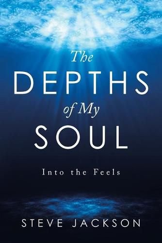 The Depths of My Soul: Into the Feels