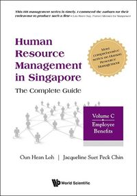 Cover image for Human Resource Management In Singapore - The Complete Guide, Volume C: Employee Benefits