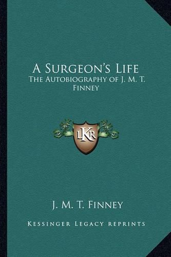 Cover image for A Surgeon's Life: The Autobiography of J. M. T. Finney