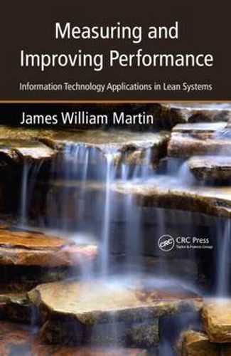 Cover image for Measuring and Improving Performance: Information Technology Applications in Lean Systems